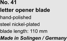 No. 41  letter opener blade hand-polished steel nickel-plated blade length: 110 mm Made in Solingen / Germany